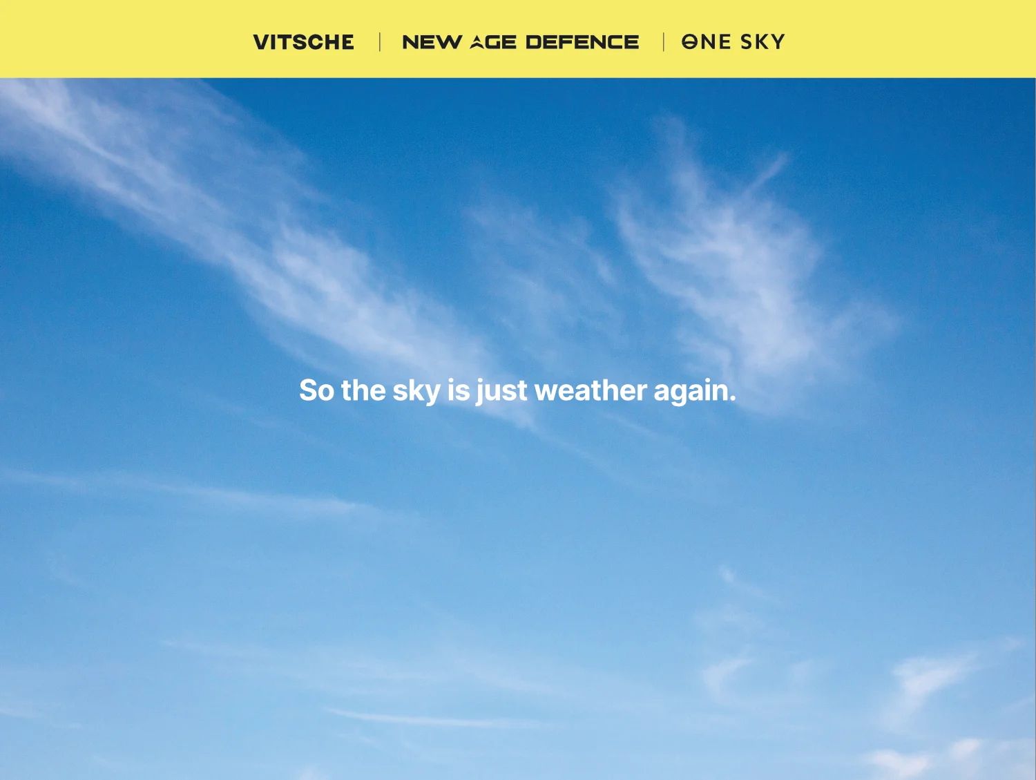 Campaign key visual: an open blue sky with wisps of cloud, headed by a Vitsche, New Age Defence and One Sky logo bar, captioned “So the sky is just weather again.”